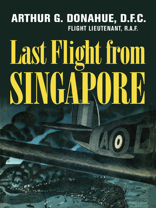 Title details for Last Flight from Singapore by Arthur G. Donahue - Available